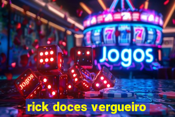 rick doces vergueiro